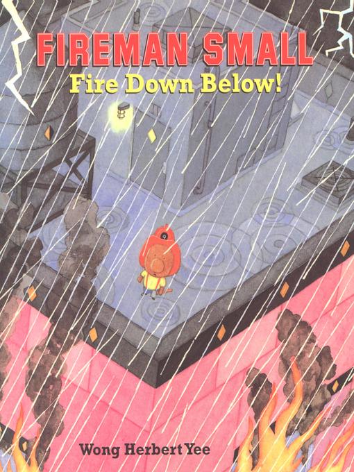 Title details for Fire Down Below! by Wong Herbert Yee - Available